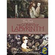 The Goblins of Labyrinth by Froud, Brian, 9780810970557