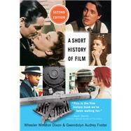 A Short History of Film by Dixon, Wheeler Winston; Foster, Gwendolyn Audrey, 9780813560557