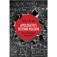 Apologetics Beyond Reason by Sire, James W., 9780830840557