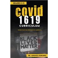 COVID 1619 Curriculum When Racism began in America Grades 3-5 by Kunjufu, Jawanza, 9780910030557