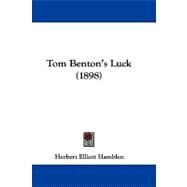 Tom Benton's Luck by Hamblen, Herbert Elliott, 9781104450557
