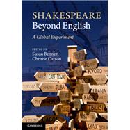 Shakespeare Beyond English by Bennett, Susan; Carson, Christie; Dromgoole, Dominic; Becker, Becky (CON); Bessell, Jacquelyn (CON), 9781107040557