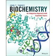 Biochemistry An Integrative Approach with Expanded Topics by Tansey, John T., 9781119610557
