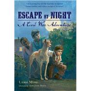 Escape by Night A Civil War Adventure by Myers, Laurie; Bates, Amy June, 9781250050557