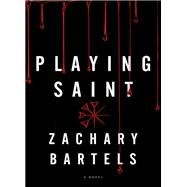 Playing Saint by Bartels, Zachary, 9781401690557