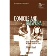 Domicile and Diaspora Anglo-Indian Women and the Spatial Politics of Home by Blunt, Alison, 9781405100557