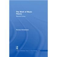 The Work of Music Theory: Selected Essays by Christensen,Thomas, 9781472430557