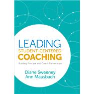 Leading Student-centered Coaching by Sweeney, Diane; Mausbach, Ann, 9781544320557