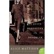 Nothing Is Quite Forgotten in Brooklyn by Mattison, Alice, 9780061430558