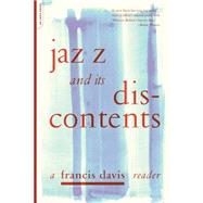 Jazz And Its Discontents A Francis Davis Reader by Davis, Francis, 9780306810558