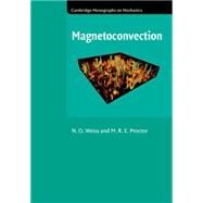 Magnetoconvection by N. O. Weiss , M. R. E. Proctor, 9780521190558