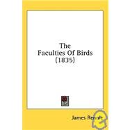 The Faculties Of Birds by Rennie, James, 9780548850558