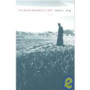 The Secret Revelation of John by King, Karen L., 9780674030558