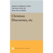 Christian Discourses, Etc. by Kierkegaard, Soren; Lowrie, Walter, 9780691620558