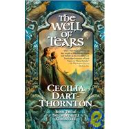 The Well of Tears Book Two of The Crowthistle Chronicles by Dart-Thornton, Cecilia, 9780765350558