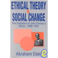 Ethical Theory and Social Change by Edel,Abraham, 9780765800558