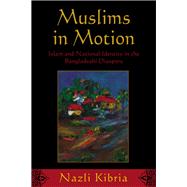 Muslims in Motion by Kibria, Nazli, 9780813550558