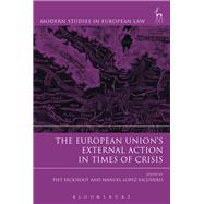 The European Unions External Action in Times of Crisis by Eeckhout, Piet; Lopez-Escudero, Manuel, 9781509900558