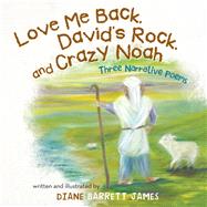 Love Me Back, DavidS Rock, and Crazy Noah by Diane Barrett James, 9781512700558