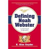 Defining Noah Webster by Snyder, K. Alan, 9781591600558
