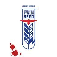 Operation Stealth Seed by Amabile, George, 9781773240558