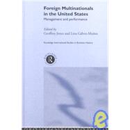 Foreign Multinationals in the United States by Jones; Geoffrey G, 9780415250559