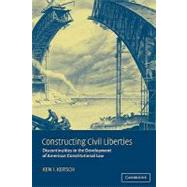 Constructing Civil Liberties: Discontinuities in the Development of American Constitutional Law by Ken I. Kersch, 9780521010559