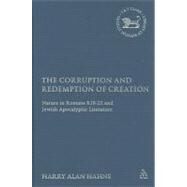 The Corruption and Redemption of Creation Nature in Romans 8.19-22 and Jewish Apocalyptic Literature by Hahne, Harry, 9780567030559