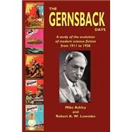 The Gernsback Days by Ashley, Mike; Lowndes, Robert A. W., 9780809510559