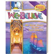 Sadlier We Believe Grade 5 Catholic Identity School Edition: We Meet Jesus in the Sacraments by Sadlier, 9780821530559