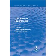 The German Bourgeoisie (Routledge Revivals): Essays on the Social History of the German Middle Class from the Late Eighteenth to the Early Twentieth Century by Blackbourn; David, 9781138020559