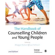 The Handbook of Counselling Children and Young People by Robson, Maggie; Pattison, Sue, 9781526410559
