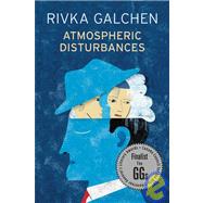 Atmospheric Disturbances by Galchen, Rivka, 9781554680559