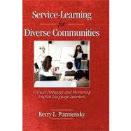 Service-Learning for Diverse Communities : Critical Pedagogy and Mentoring English Language Learners by Purmensky, Kerry L., 9781607520559