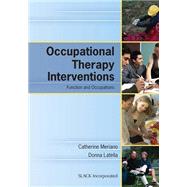 Occupational Therapy Interventions Function and Occupations by Meriano, Catherine; Latella, Donna, 9781617110559
