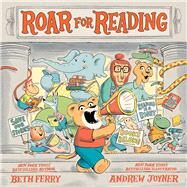 Roar for Reading by Ferry, Beth; Joyner, Andrew, 9781665940559