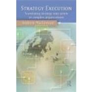 Strategy Execution: Translating Strategy into Action in Complex Organizations by MacLennan; Andrew, 9780415380560