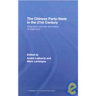 The Chinese Party-State in the 21st Century: Adaptation and the Reinvention of Legitimacy by Laliberte; Andre, 9780415450560
