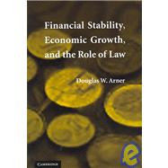 Financial Stability, Economic Growth, and the Role of Law by Douglas W. Arner, 9780521690560
