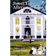 Sweet Tea and Afternoon Tales: More Stories from the South by Levin, Philip L.; Hearne, Dixon, 9780937660560