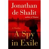 A Spy in Exile by De Shalit, Jonathan, 9781501170560