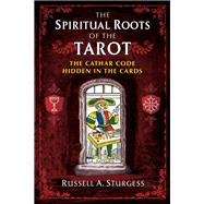 The Spiritual Roots of the Tarot by Sturgess, Russell A., 9781644110560