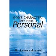 God's Character - Let's Make It Personal by M. Leonna Gibson, 9781728360560