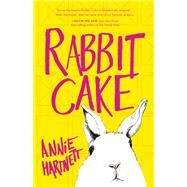Rabbit Cake by Hartnett, Annie, 9781941040560