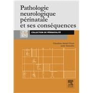 Pathologie neurologique prinatale et ses consquences by Claudine Amiel-Tison; Julie Gosselin, 9782994100560