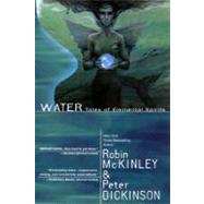 Water : Tales of Elemental Spirits by McKinley, Robin; Dickinson, Peter, 9780441010561