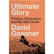 Ultimate Glory by Gessner, David, 9780735210561