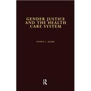 Gender Justice and the Health Care System by Baird,Karen L., 9780815330561