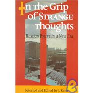 In the Grip of Strange Thoughts : Russian Poetry in a New Era by Kates, J., 9780939010561