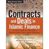 Contracts and Deals in Islamic Finance A Users Guide to Cash Flows, Balance Sheets, and Capital Structures by Kureshi, Hussein; Hayat, Mohsin, 9781119020561